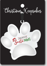 Load image into Gallery viewer, Metal I Believe in Santa Paws Pet ornament
