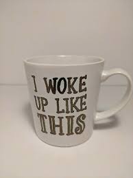 I woke up like this mug