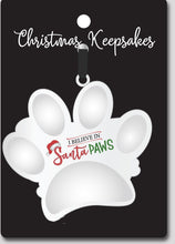 Load image into Gallery viewer, Metal I  Believe in Santa Paws Pet ornament
